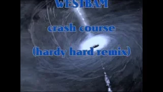 crash course (hardy hard remix) WESTBAM