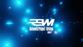 Alchemist Project - Krishna (Rewi Official Edit)