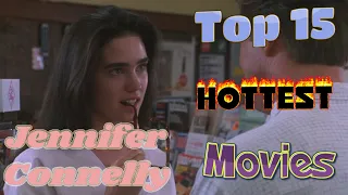 Top 15 Hottest Jennifer Connelly Movies