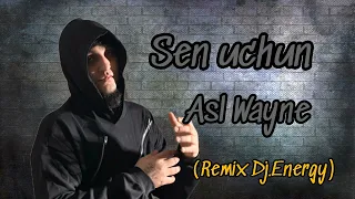 Asl Wayne - Sen uchun (Dj.Energy Remix)