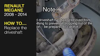 How to Replace the driveshaft on the Renault Megane 2008 to 2014