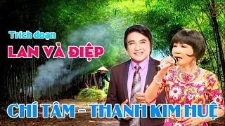 TRÍCH ĐOẠN LAN VÀ ĐIỆP - CHÍ TÂM, THANH KIM HUỆ