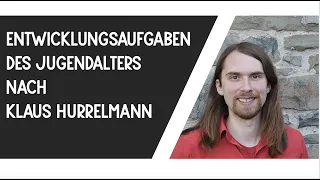 Entwicklungsaufgaben des Jugendalters (nach Klaus Hurrelmann; Maximen des Jugendalters)