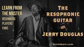 The Resophonic Guitar with Jerry Douglas l Course Highlights