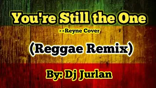 You're still the one (Reggae Remix) | DjJurlan Remix | Reyne Cover