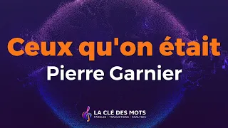 Pierre Garnier - Ceux qu'on était (Paroles)