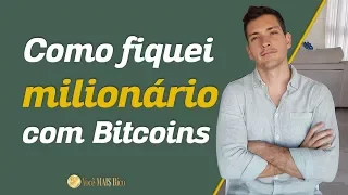 Como fiquei milionário com Bitcoins | Você MAIS Rico