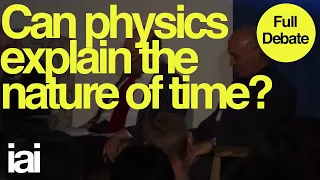 Full Debate | Can Physics Explain the Nature of Time? | Jim Al-Khalili, Raymond Tallis, Angie Hobbs