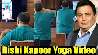 Rishi Kapoor Last Video At His House, DOING Yoga In Quarantine Period
