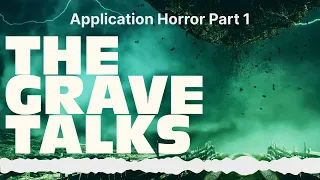 Application Horror Part 1 | The Grave Talks | Haunted, Paranormal & Supernatural