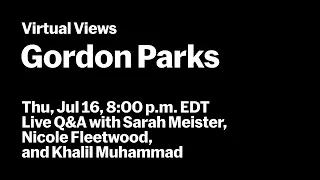 Gordon Parks | Live Q&A with Nicole Fleetwood, Khalil Muhammad, and Sarah Meister | VIRTUAL VIEWS