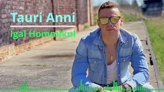 Tauri Anni - Igal Hommikul