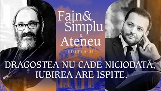 MANUALUL IUBIRII APROAPELUI. PĂRINTELE CONSTANTIN NECULA & MIHAI MORAR | Fain & Simplu x Ateneu 123