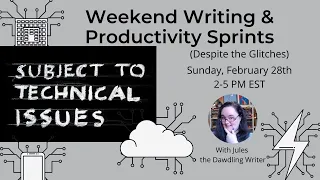 Weekend Writing and Productivity Sprints (with a side of glitches) for Feb 28th