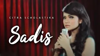 CITRA SCHOLASTIKA - SADIS (OFFICIAL MUSIC VIDEO)