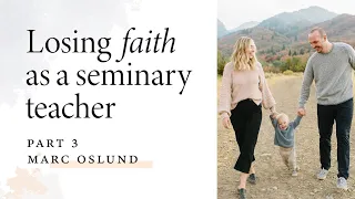 Mormon Seminary Teacher Loses His Faith - Marc Oslund Pt. 3 - Mormon Stories 1425