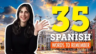 Top 35 Spanish Words You Should Remember