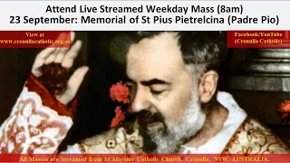 Catholic Mass (8am) on Thursday 23 September, 2021 (Memorial of St Pius of Pietrelcina - Padre Pio)