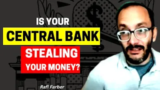 Rafi Farber: Is your central bank stealing your money? #rafifarber
