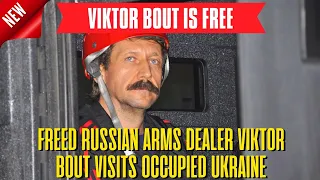 Freed Russian arms dealer Viktor Bout visits occupied Ukraine