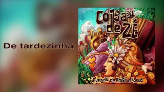 Coisa de Zé - De tardezinha