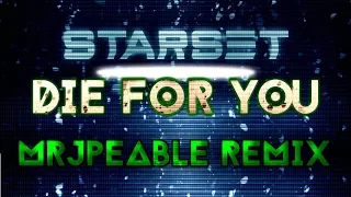 Starset - Die For You (MrJpeable Remix)