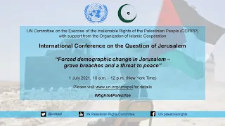 International Conference “Forced demographic change in Jerusalem–grave breaches and threat to peace”