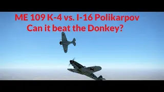 ME 109 K-4 vs I-16 Polikarpov Dogfight Il-2 Sturmovik