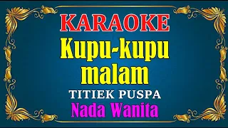 KUPU KUPU MALAM - Titiek Puspa || KARAOKE HD - Nada Wanita