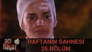 Acı Hayat 25.Bölüm - Haftanın Sahnesi