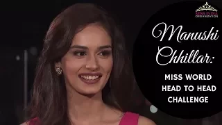 Miss India World 2017 Manushi Chhillar's Head To Head Challenge Performance