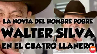 LA NOVIA DEL HOMBRE POBRE WALTER SILVA CUATRO LLANERO