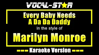 Marilyn Monroe - Every Baby Needs A Da Da Daddy (Karaoke Version) with Lyrics HD Vocal-Star Karaoke