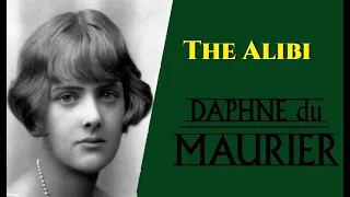 The Alibi by Daphne du Maurier