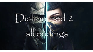 Dishonored 2 ALL endings