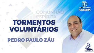 LIVE | TORMENTOS VOLUNTÁRIOS - Pedro Paulo Záu (PALESTRA ESPÍRITA)