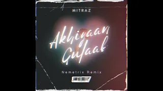 Akhiyaan Gulaab (Remix) | Bolly Tech | Mitraz | Nemetrix