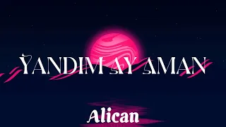 Yandım Ay Aman - Alican HD 🖤💔🖤🥀 Lyrics