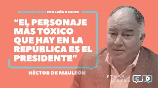 Héctor de Mauléon: "El personaje más tóxico que hay en la república es el presidente"