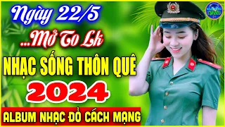 NGÀY 22/5 MỞ TO - LK Nhạc Sống Thôn Quê REMIX 2024 KHÔNG QUẢNG CÁO,96 BÀI NHẠC ĐỎ CÁCH MẠNG HAY NHẤT