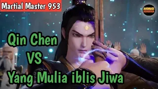 Martial Master 953 ‼️Qin Chen VS Yang Mulia iblis Jiwa