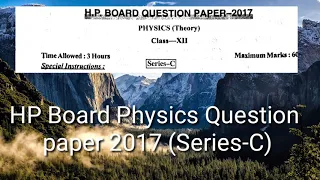 HP Board +2 Class Physics Question Paper 2017 Series-C | HP Board +2 Class Physics Question Paper