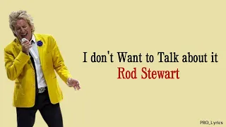 Rod Stewart - I don't want to talk about it (Lirik Terjemahan)