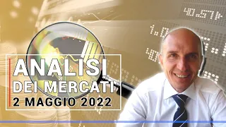 🔴 ANALISI dei MERCATI FINANZIARI | 2 Maggio 2022 - Paolo Serafini