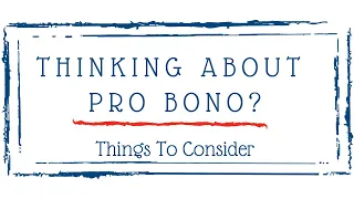 Thinking About Pro Bono?