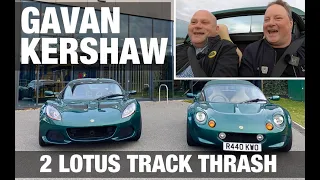 Lotus’s Legendary Gavan Kershaw THRASHES My Elise 240 Final Edition on Track Vs Series 1!