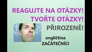 Angličtina pro začátečníky - OTÁZKY.  Procvičujte základní otázky a reakci na ně.