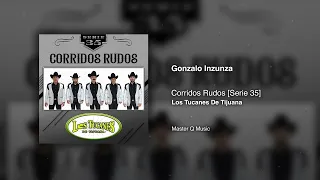 Gonzalo Inzunza – Corridos Rudos [Serie 35] – Los Tucanes De Tijuana (Audio Oficial)