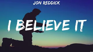 Jon Reddick - I Believe It (Lyrics) Cochren & co, Hannah Kerr, Consumed By Fire