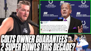 Colts Owner Guarantees 2 Super Bowls In 10 Years?! | Pat McAfee Reacts